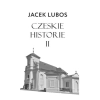 Czeskie historie II - Jacek Lubos